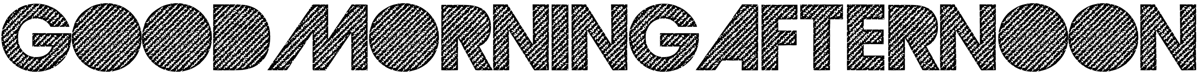 Good Morning Afternoon Font