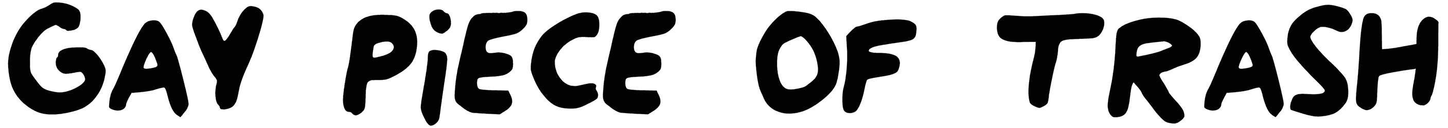 Gay Piece Of Trash Font