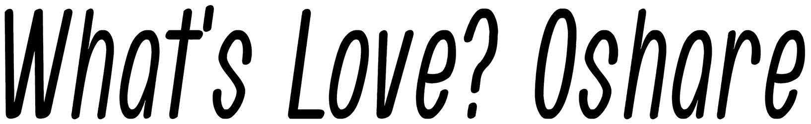 Whats Love Oshare Font