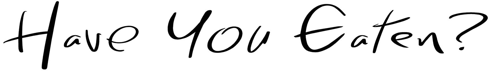Have You Eaten Font
