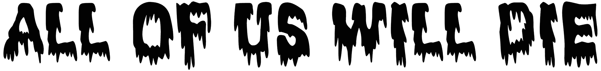 All Of Us Will Die Font