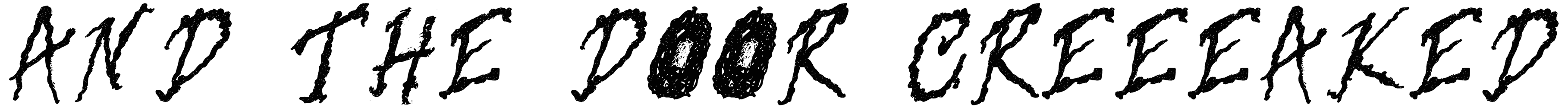 And The Door Creeeaked Font