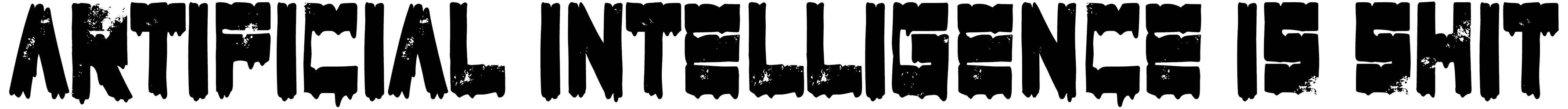 Artificial Intelligence Is Shit Font