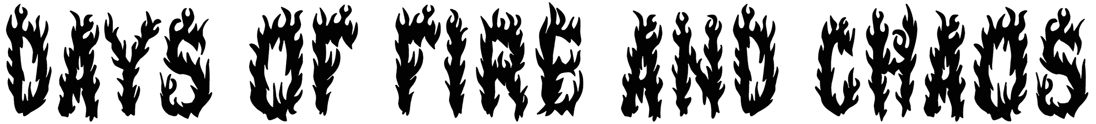 Days Of Fire And Chaos Font