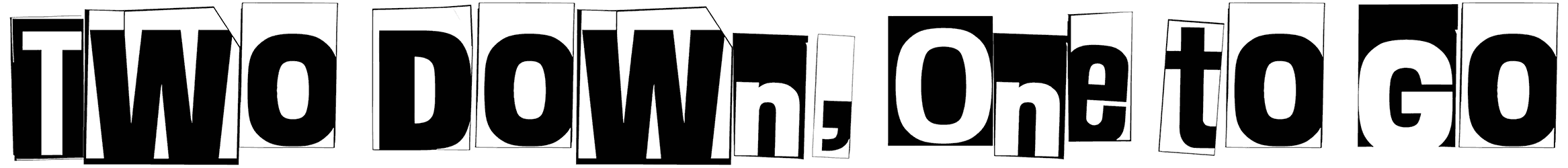 Two Down One To Go Font